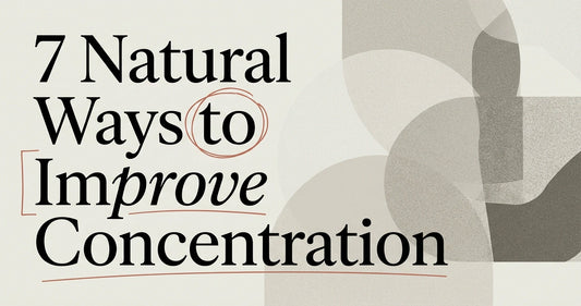 7 Natural Ways to Improve Concentration