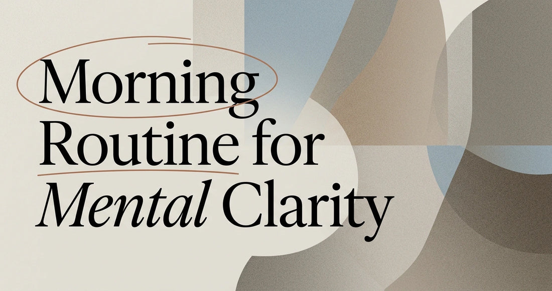A Morning Routine for All-Day Mental Clarity