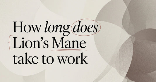 How Long Does Lion's Mane Take to Work?