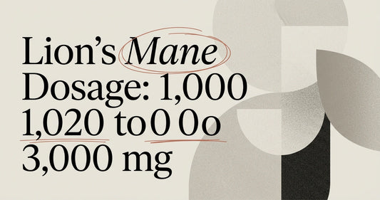Lion's Mane Dosage: How Much Should You Take?